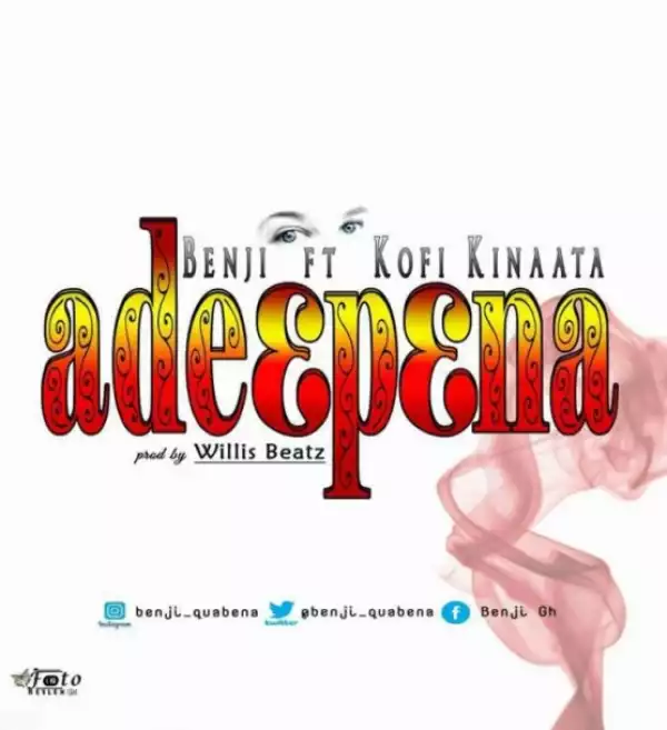 Benji - Ade3pena ft. Kofi Kinaata